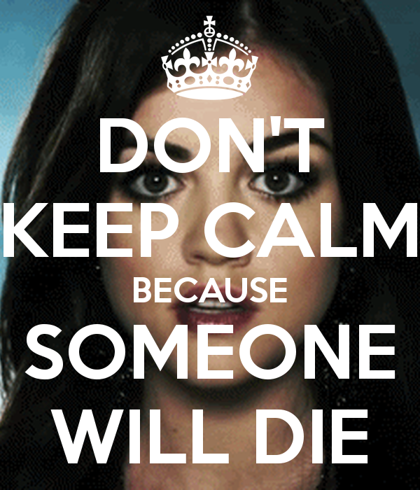 don-t-keep-calm-because-someone-will-die